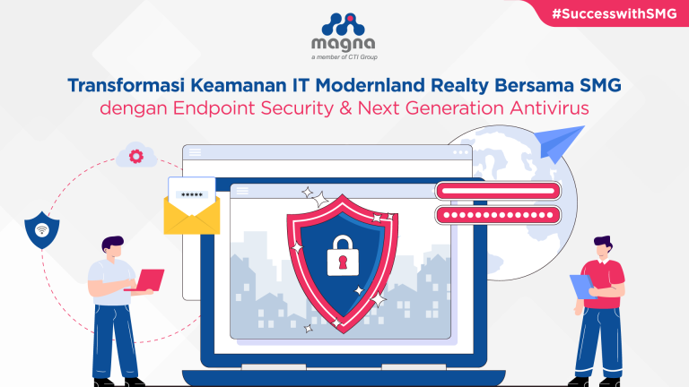 Transformasi Keamanan IT Modernland Realty Bersama SMG dengan Endpoint Security & Next Generation Antivirus